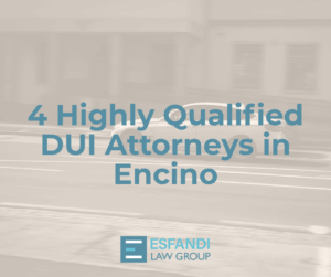 4 Highly Qualified DUI Attorneys in Encino