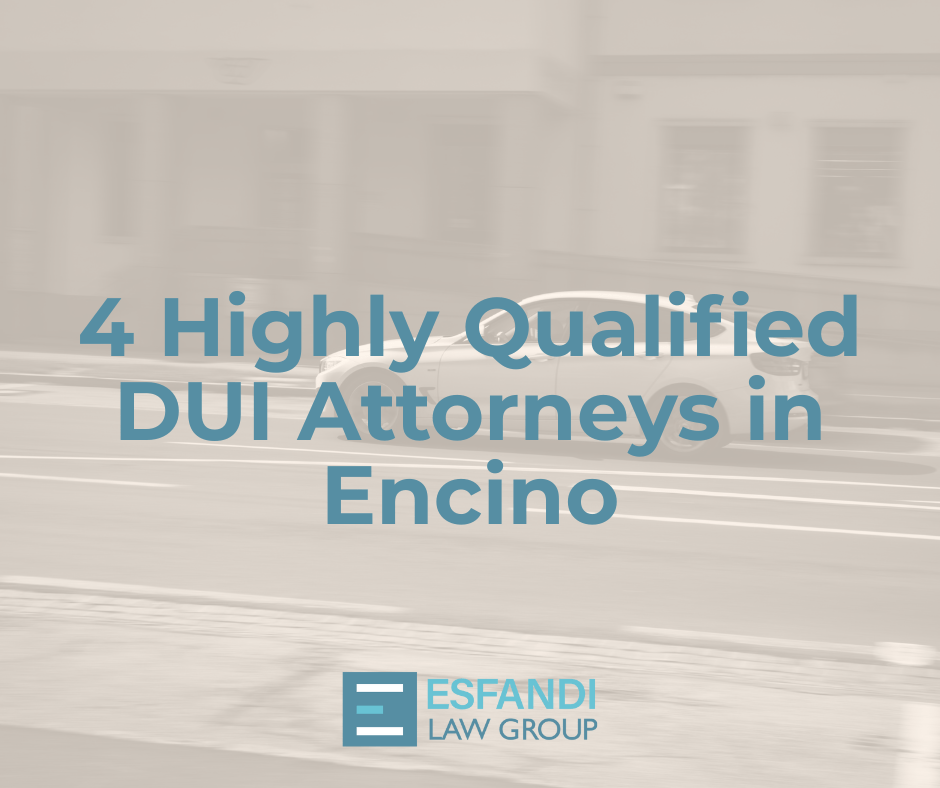 4 Highly Qualified DUI Attorneys in Encino